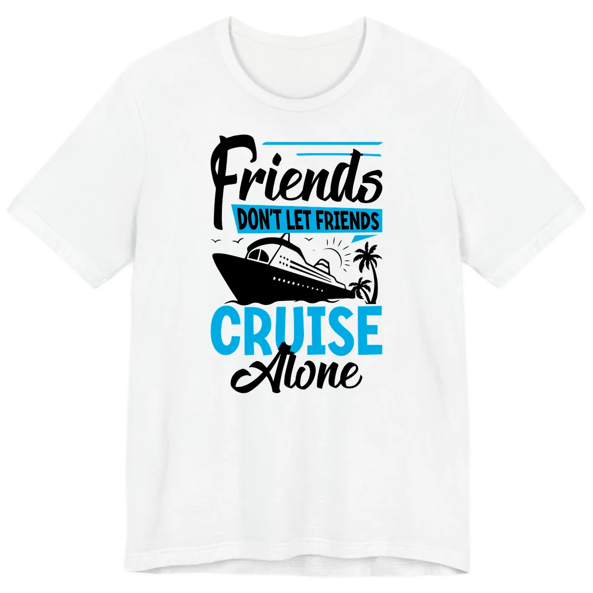 Friends Don't Let Friends Cruise Alone Premium T-Shirt in White