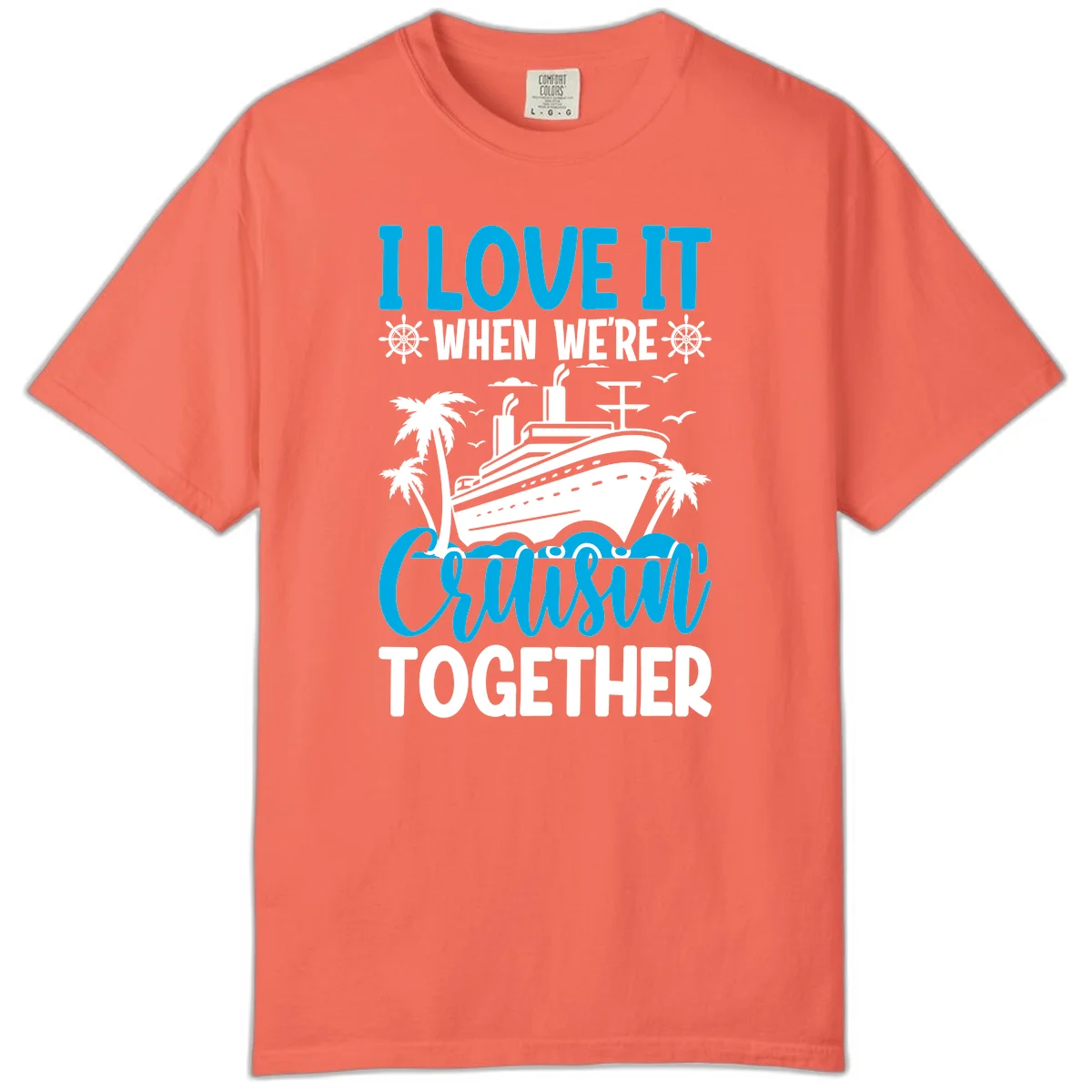 I Love It When We're Cruising Together Comfort Color in Bright Salmon