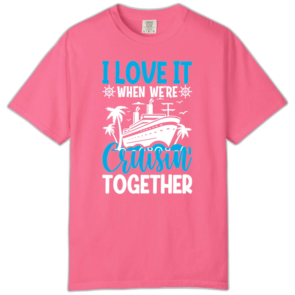 I Love It When We're Cruising Together Comfort Color in Crunchberry