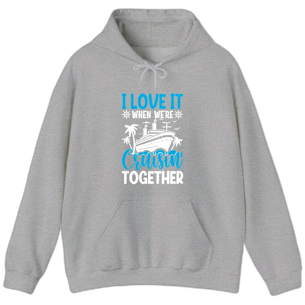 I Love It When We're Cruising Together Hoodie in Sport Grey