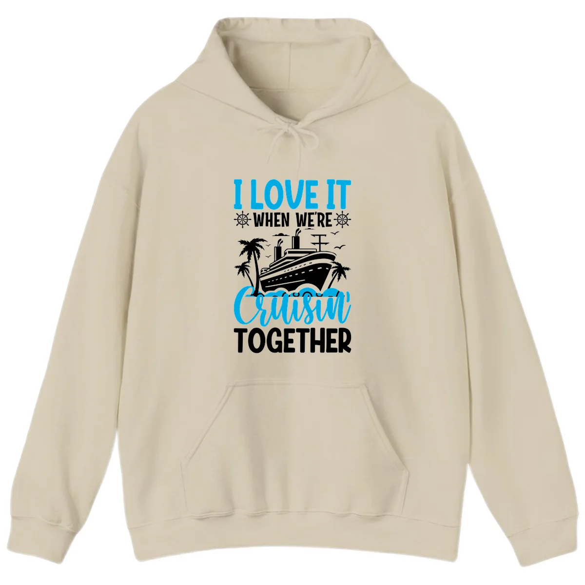 I Love It When We're Cruising Together Hoodie in Sand