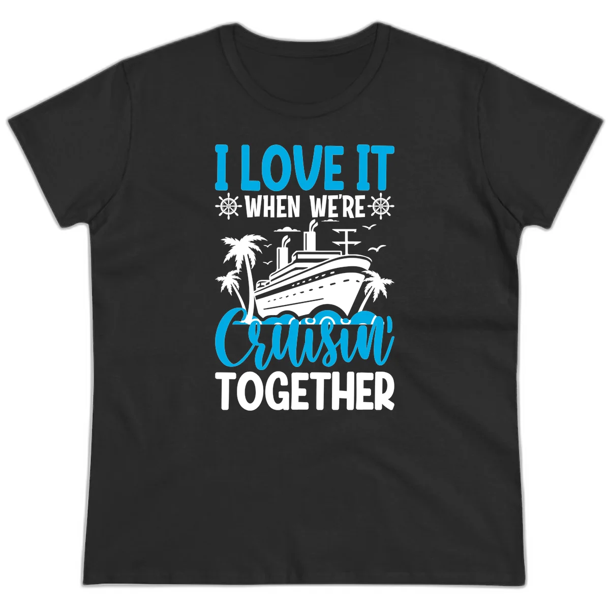 I Love It When We're Cruising Together Ladies Tee in Black