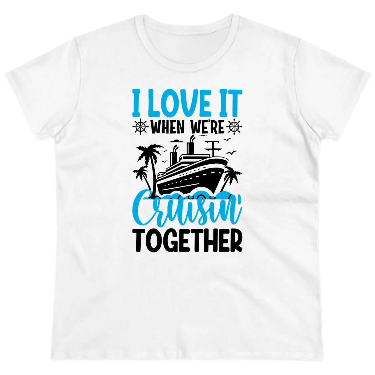 I Love It When We're Cruising Together Ladies Tee in White