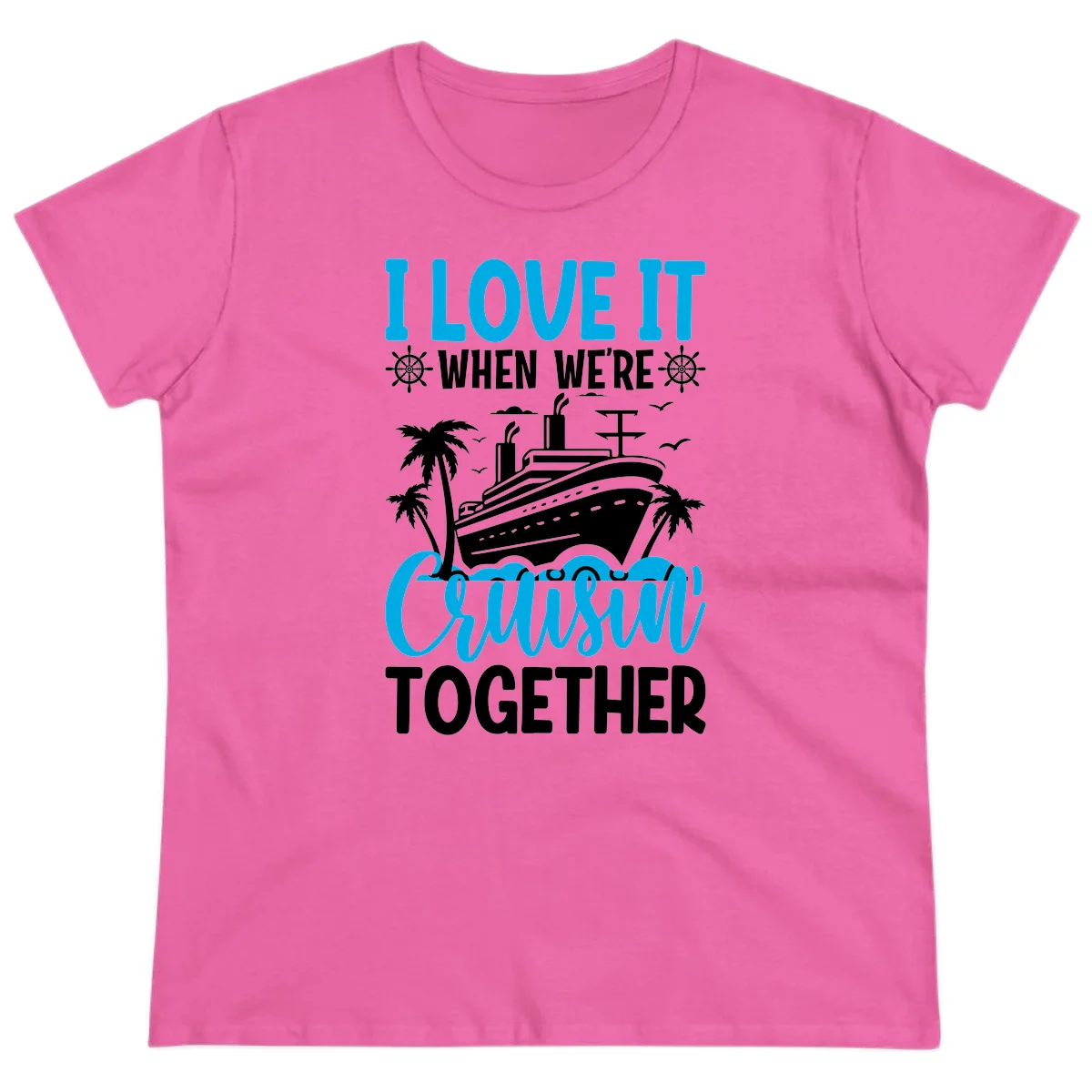 I Love It When We're Cruising Together Ladies Tee in Azalea
