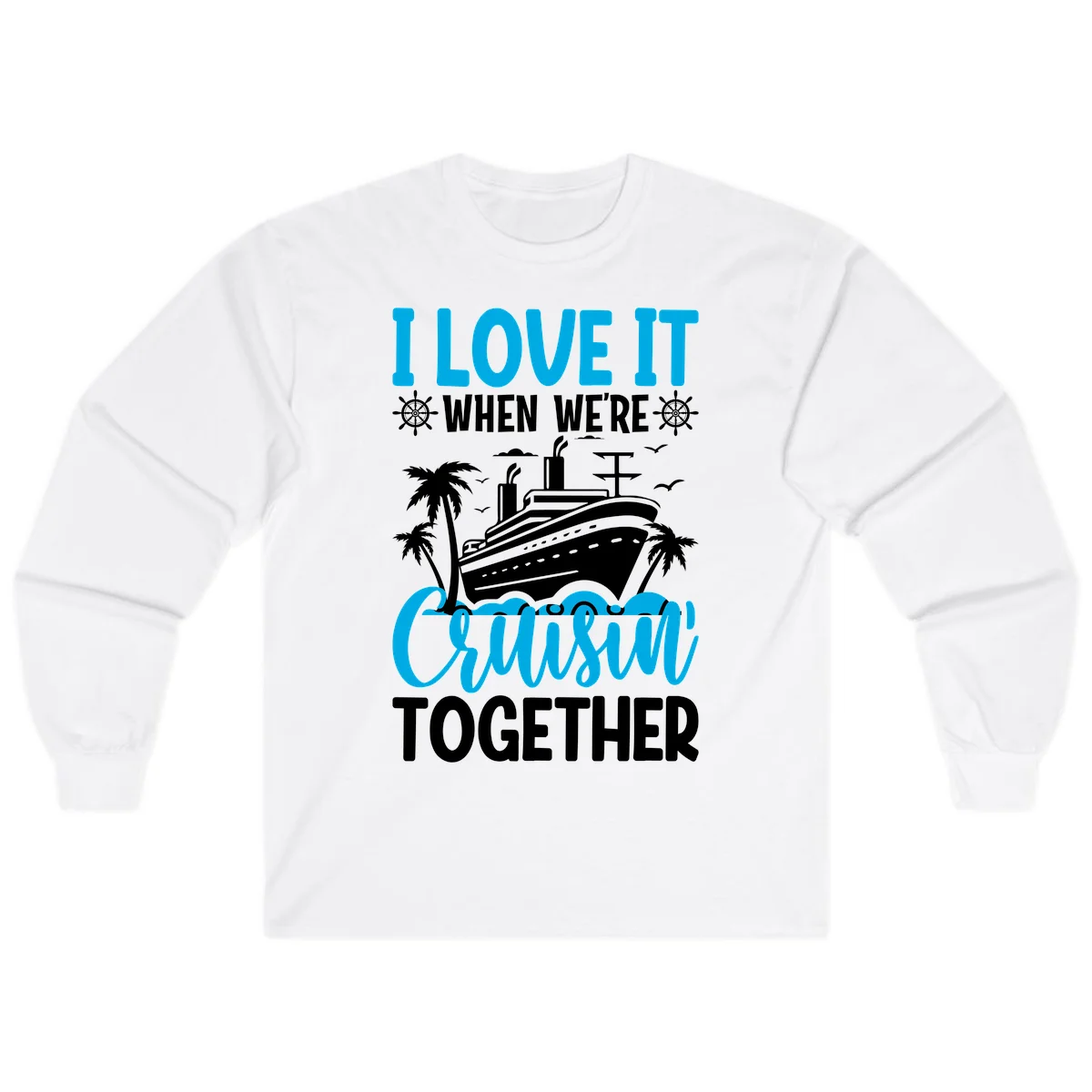 I Love It When We're Cruising Together Long Sleeve in White