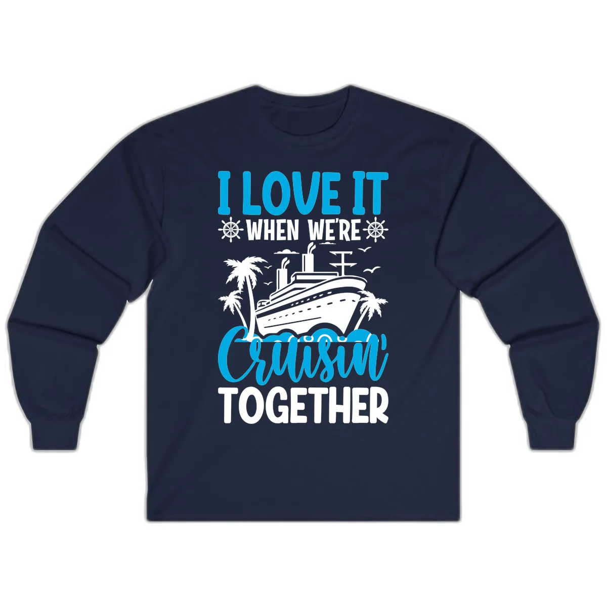 I Love It When We're Cruising Together Long Sleeve in Navy