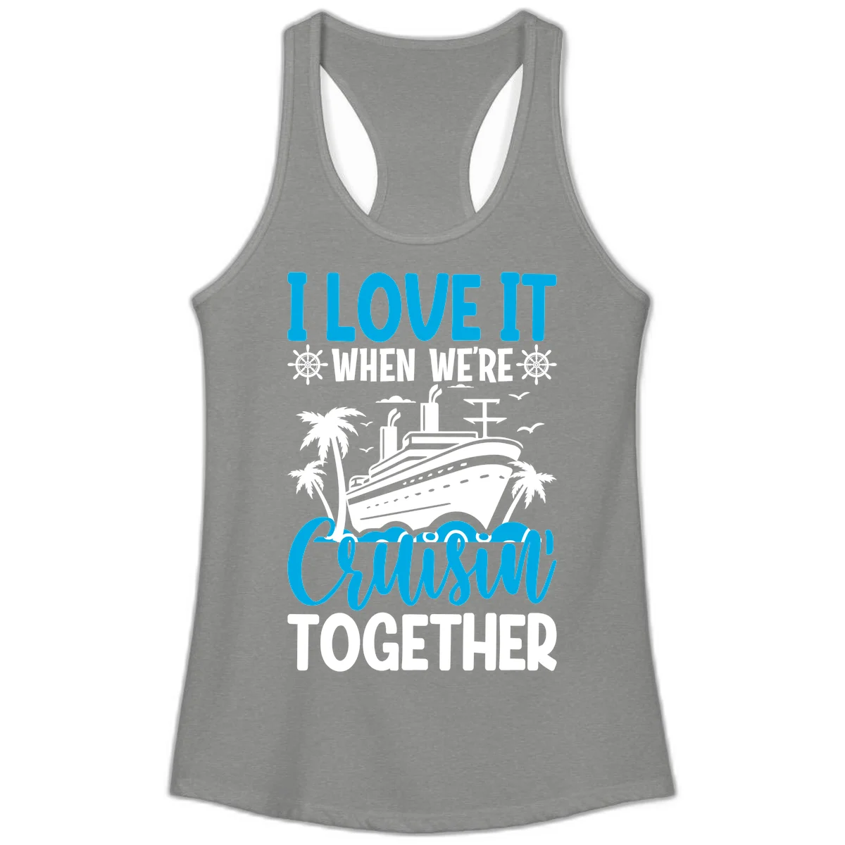 I Love It When We're Cruising Together Ladies Tank in Heather Grey