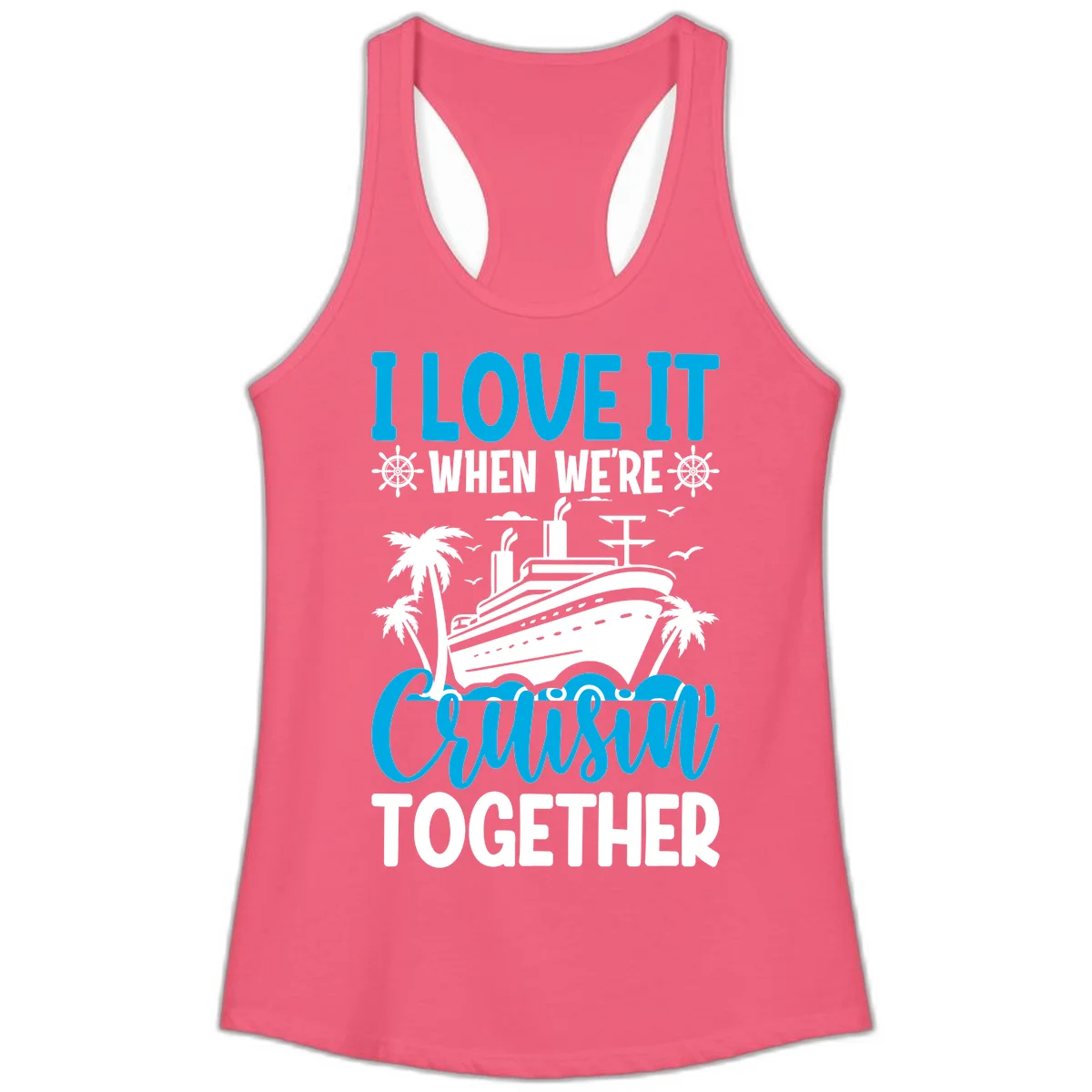 I Love It When We're Cruising Together Ladies Tank in Hot Pink