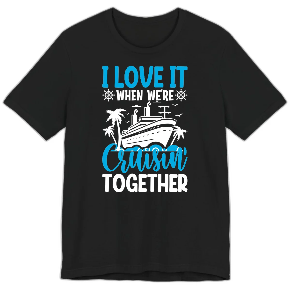 I Love It When We're Cruising Together Premium T-Shirt in Black