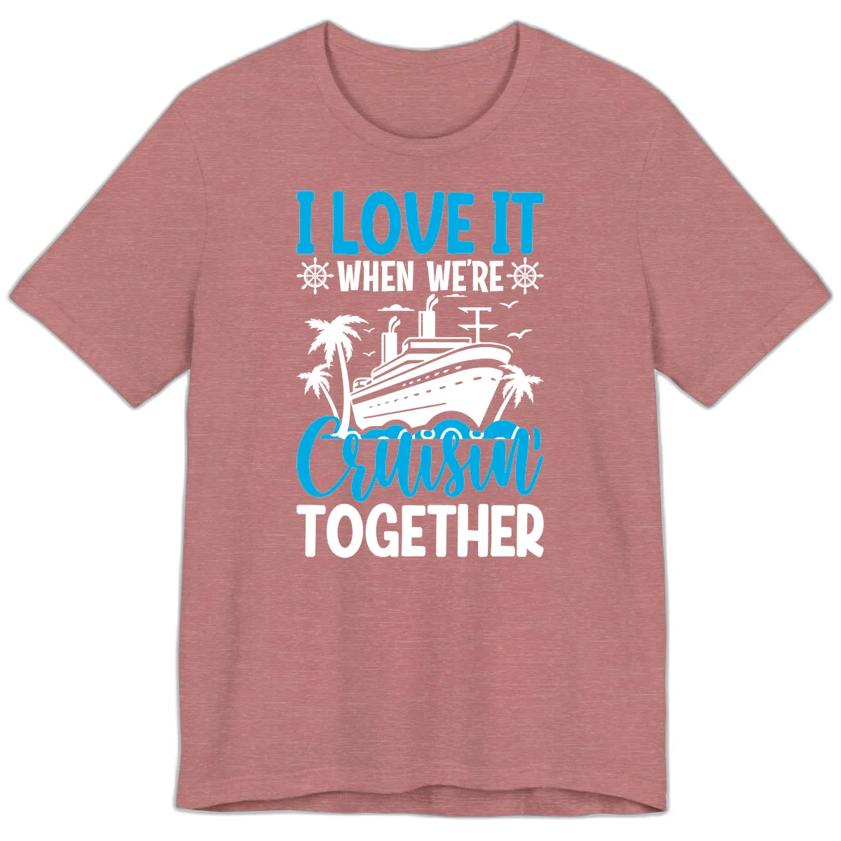 I Love It When We're Cruising Together Premium T-Shirt in Heather Mauve