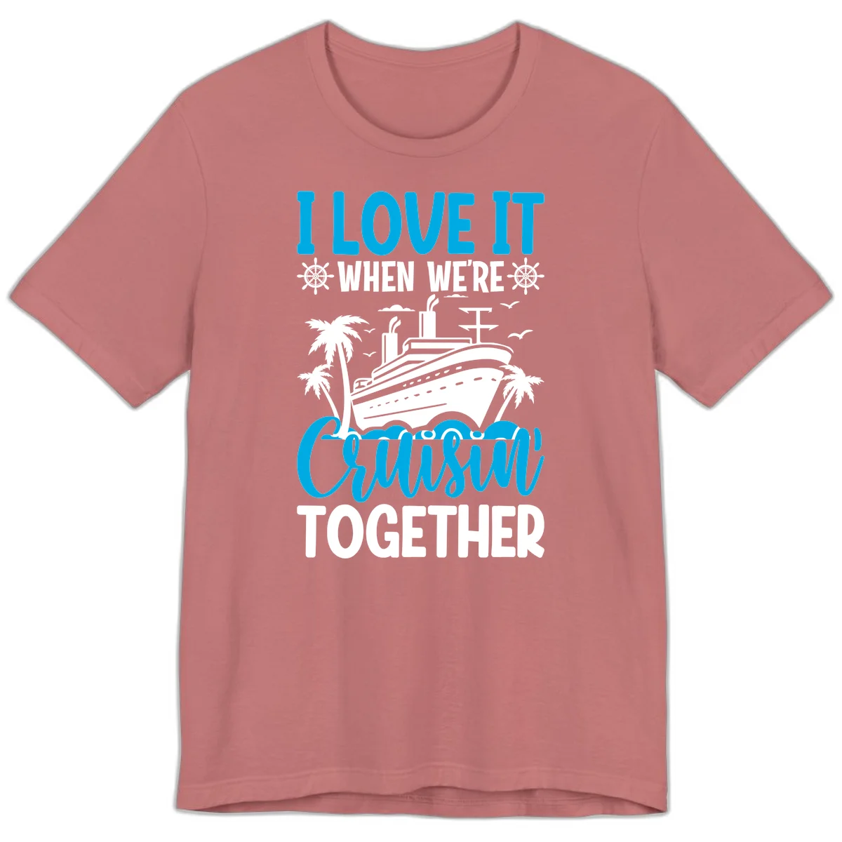I Love It When We're Cruising Together Premium T-Shirt in Mauve