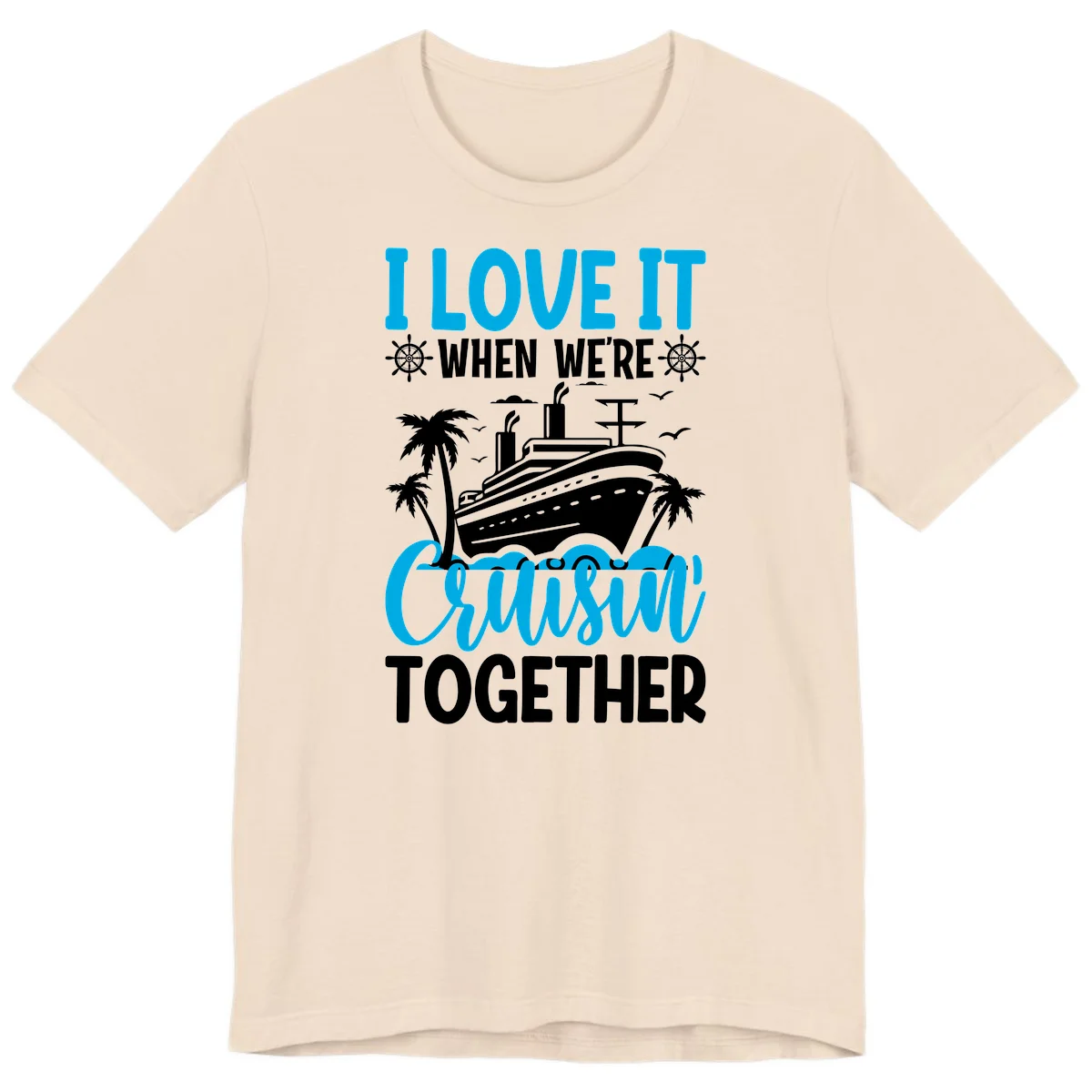 I Love It When We're Cruising Together Premium T-Shirt in Soft Cream