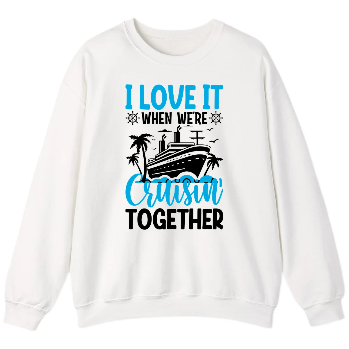 I Love It When We're Cruising Together Sweatshirt in White