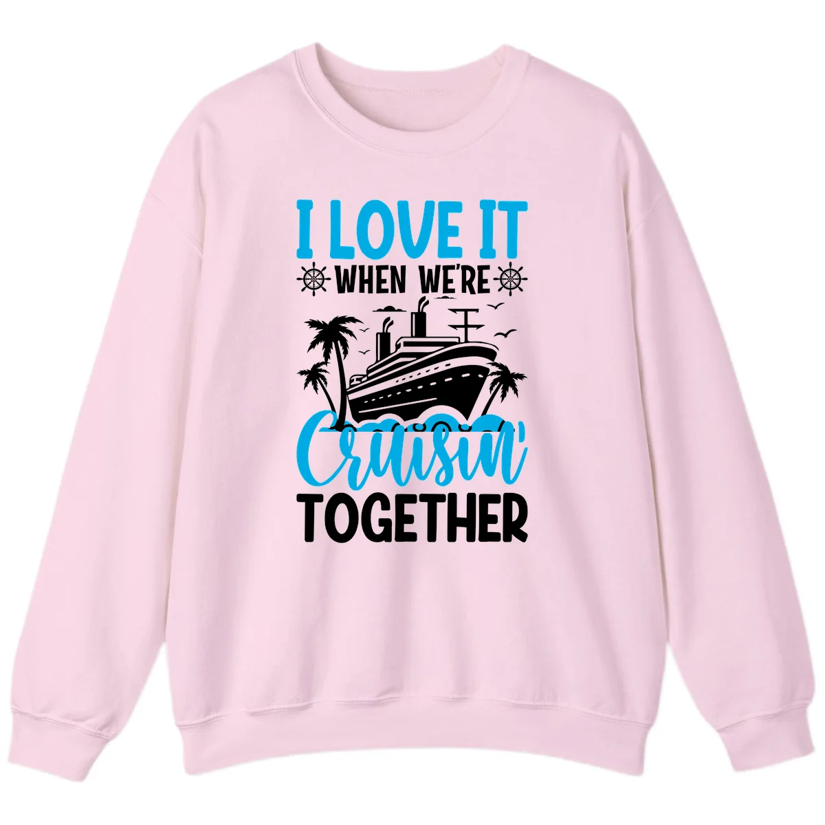 I Love It When We're Cruising Together Sweatshirt in Light Pink