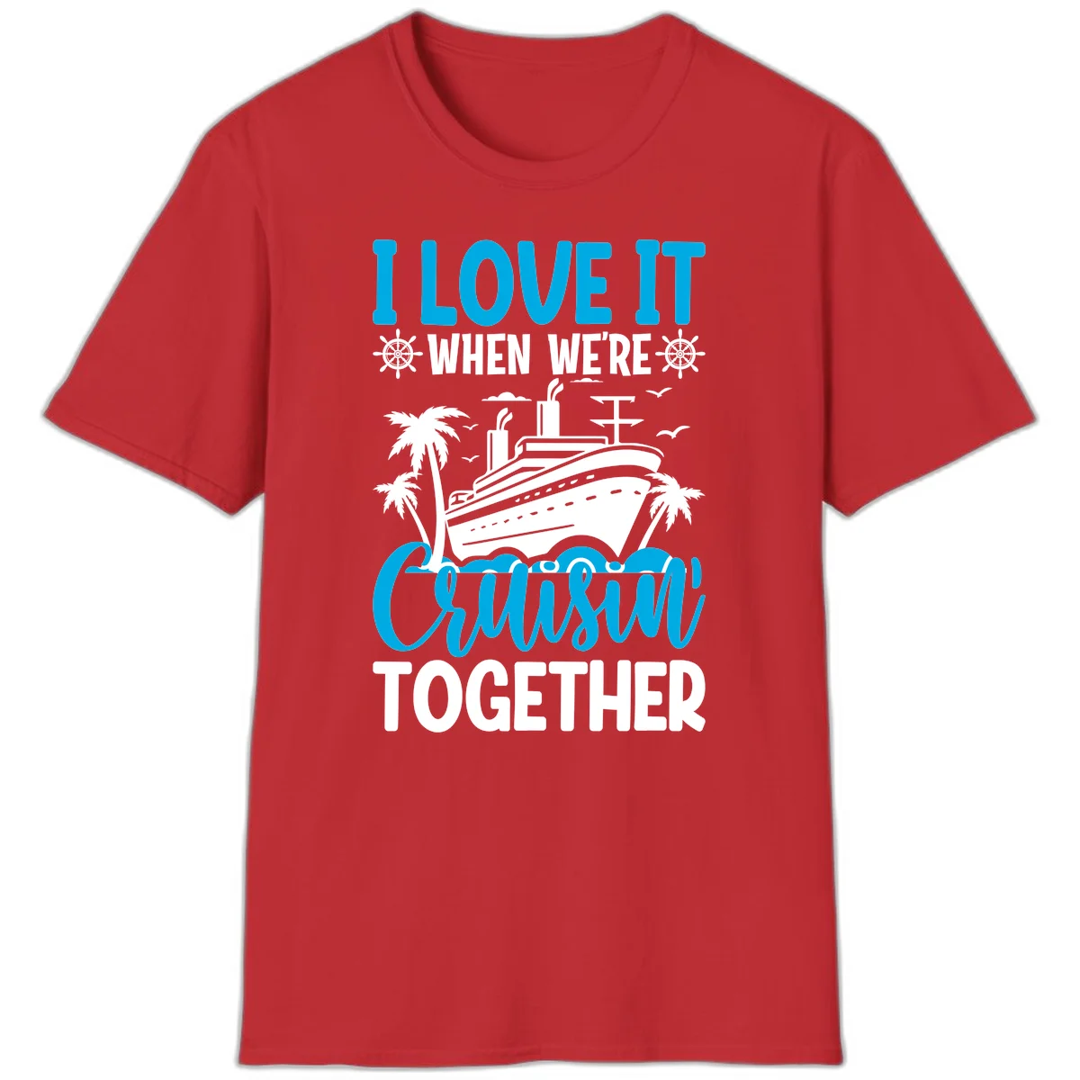 I Love It When We're Cruising Together T-Shirt in Red
