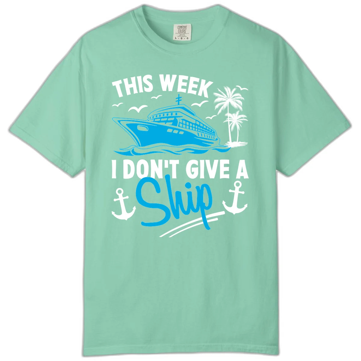 This Week I Don't Give A Ship Comfort Color Tee in Island Reef
