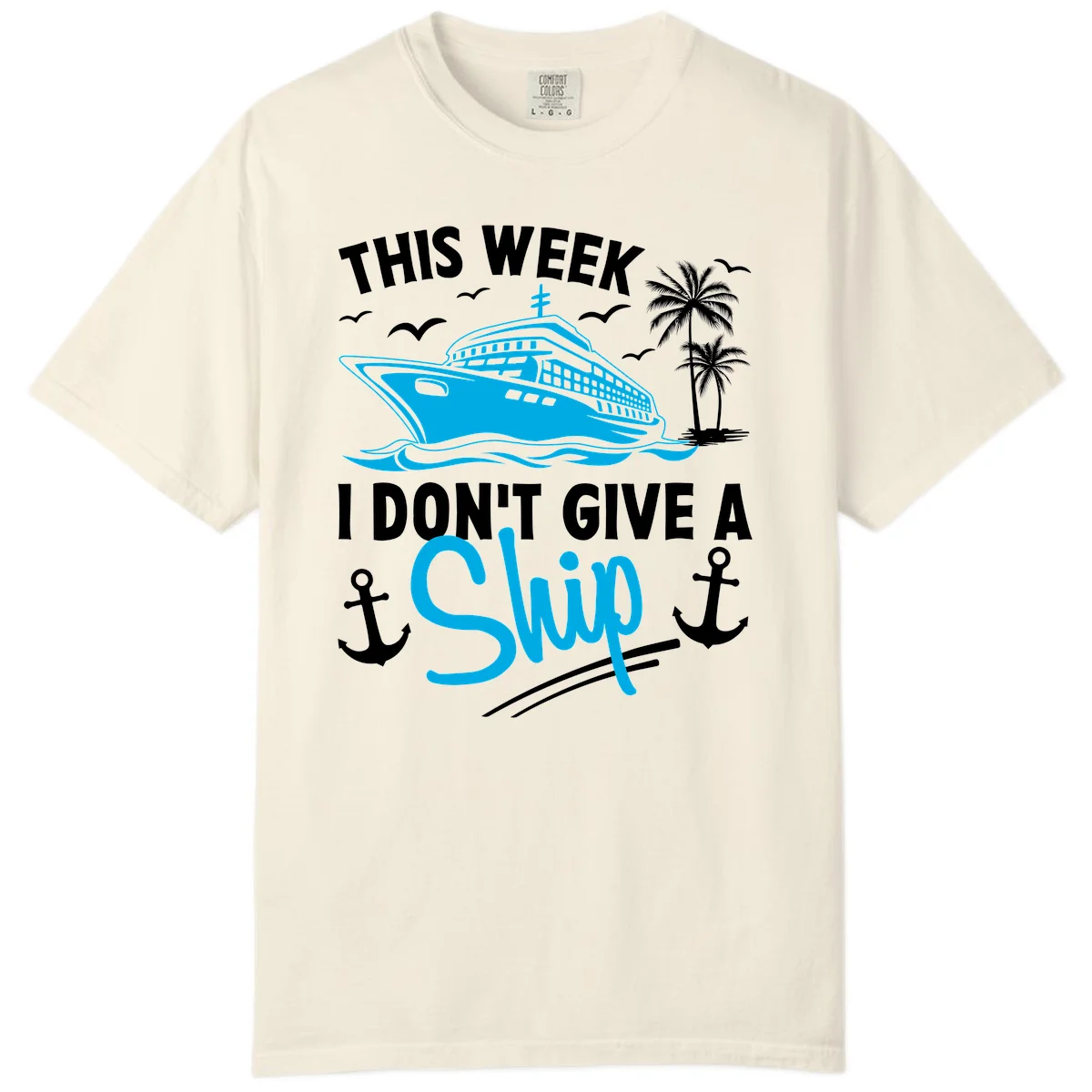 This Week I Don't Give A Ship Comfort Color Tee in Ivory