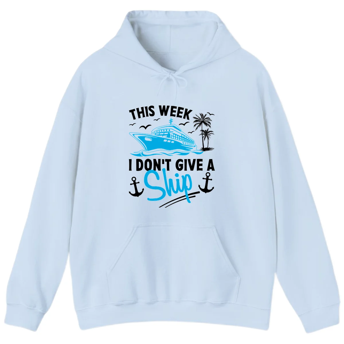 This Week I Don't Give A Ship Hoodie in Light Blue