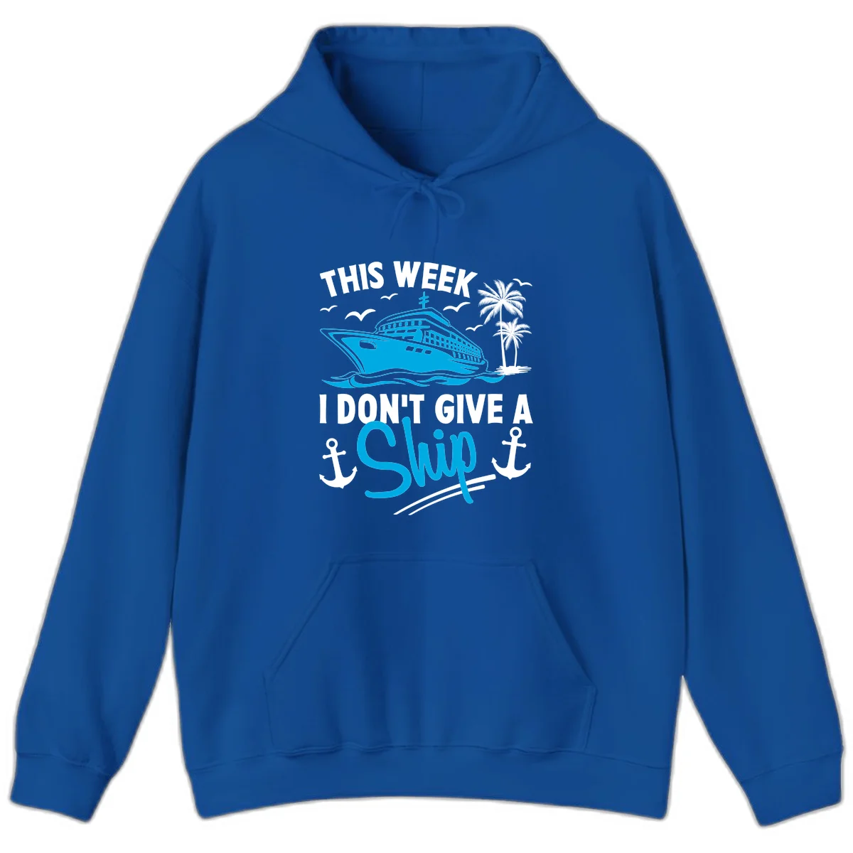 This Week I Don't Give A Ship Hoodie in Royal