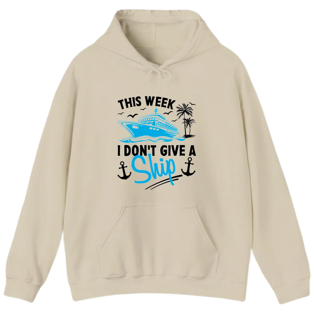 This Week I Don't Give A Ship Hoodie in Sand