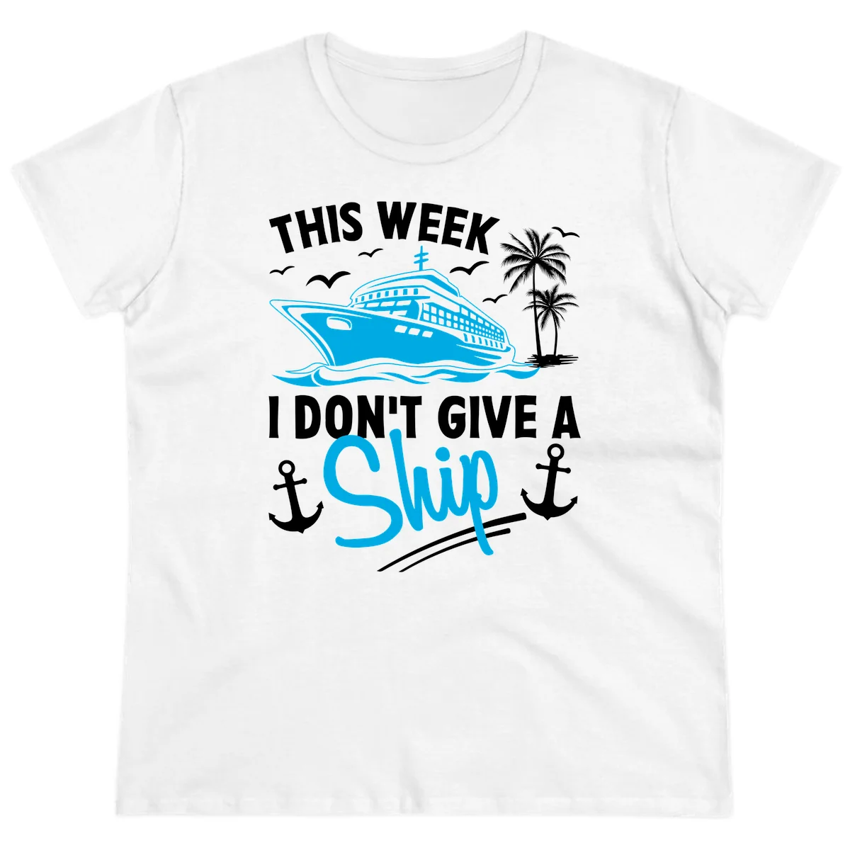 This Week I Don't Give A Ship Ladies Tee in White