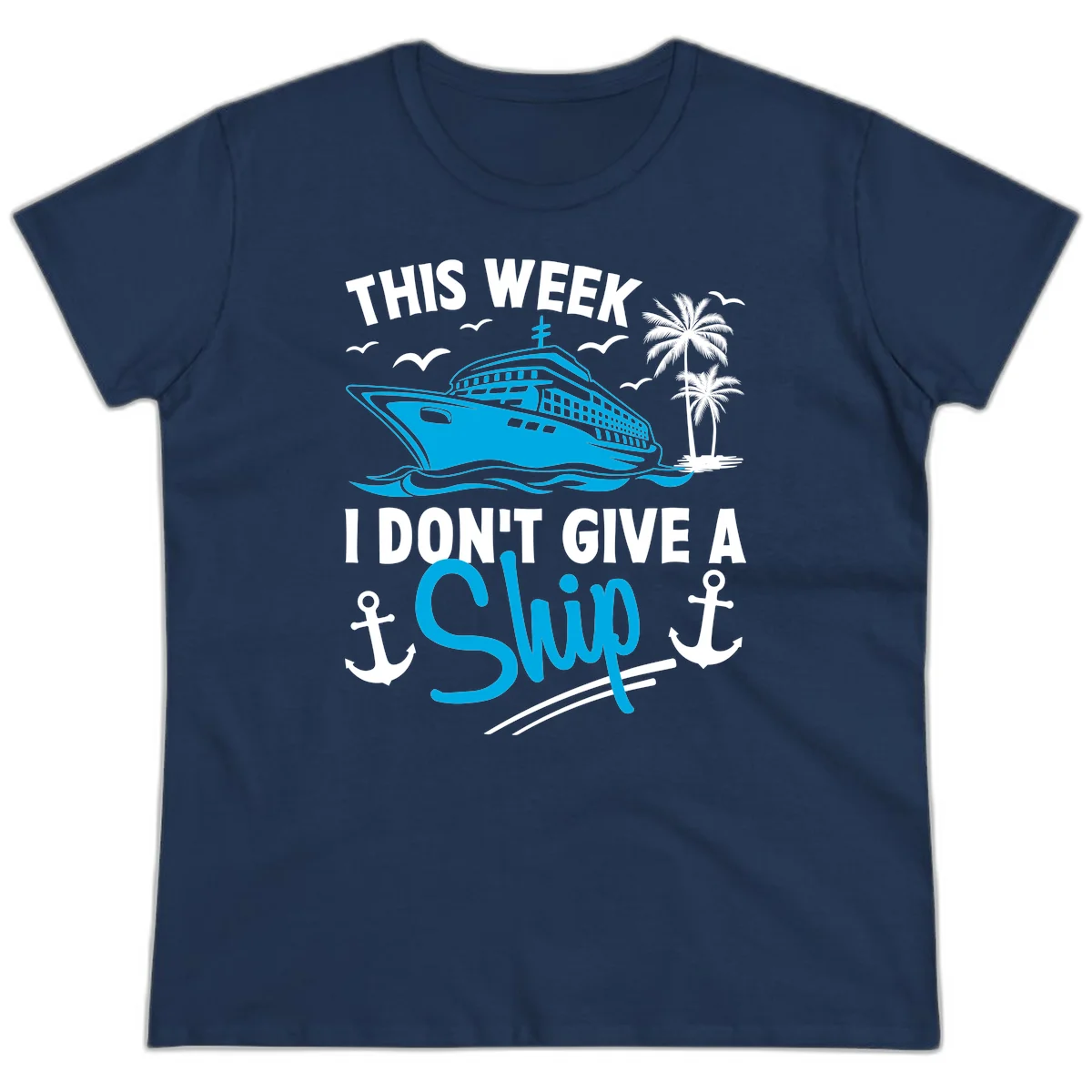 This Week I Don't Give A Ship Ladies Tee in Navy