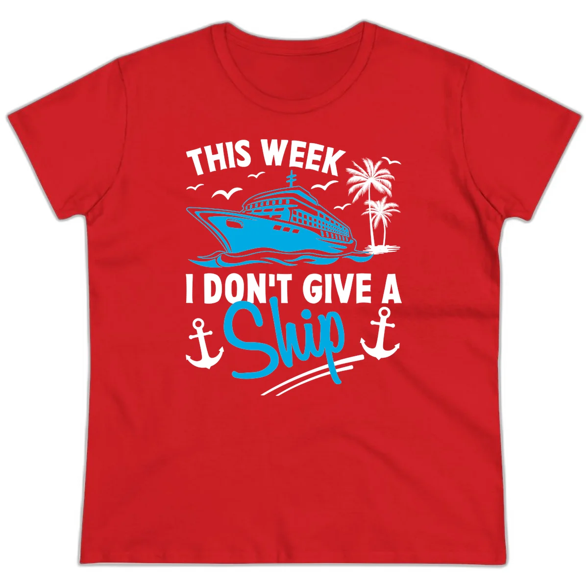 This Week I Don't Give A Ship Ladies Tee in Red