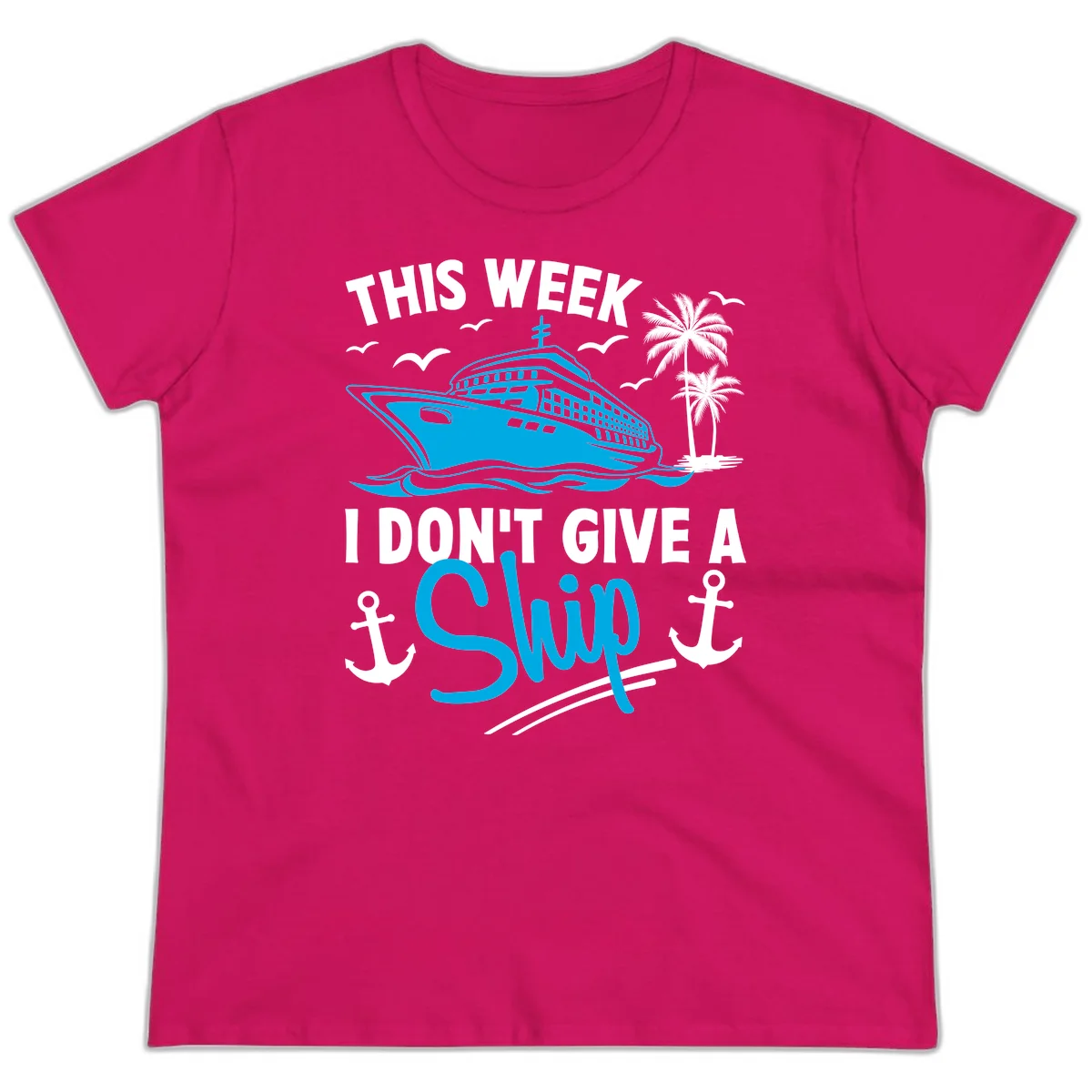 This Week I Don't Give A Ship Ladies Tee in Heliconia