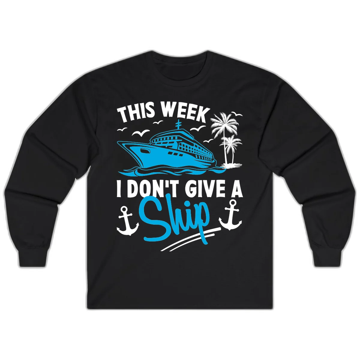 This Week I Don't Give A Ship Long Sleeve Tee in Black
