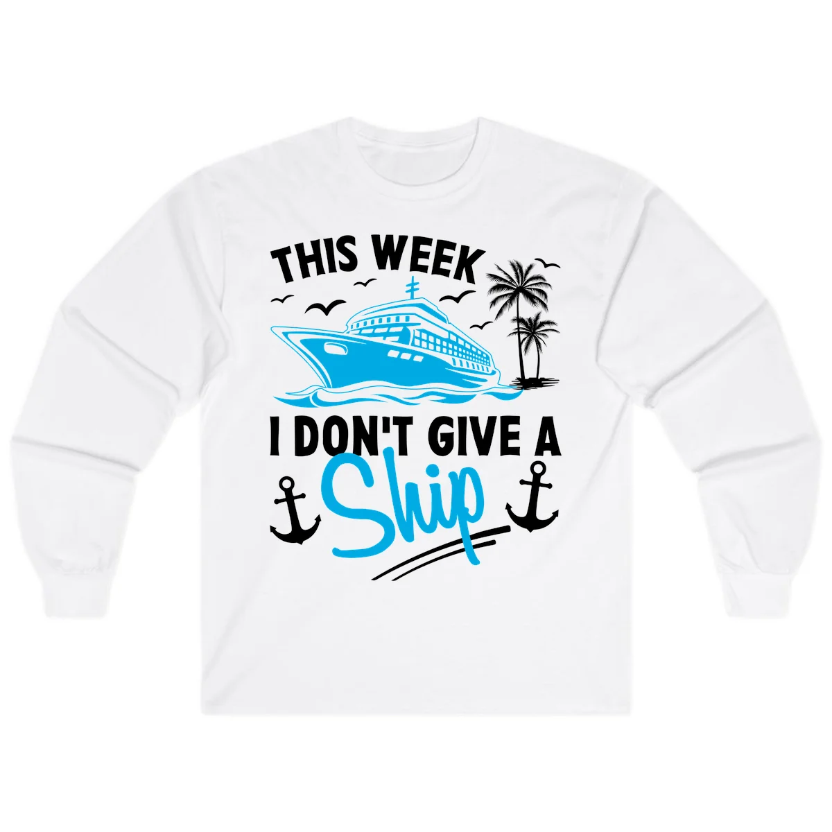 This Week I Don't Give A Ship Long Sleeve Tee in White