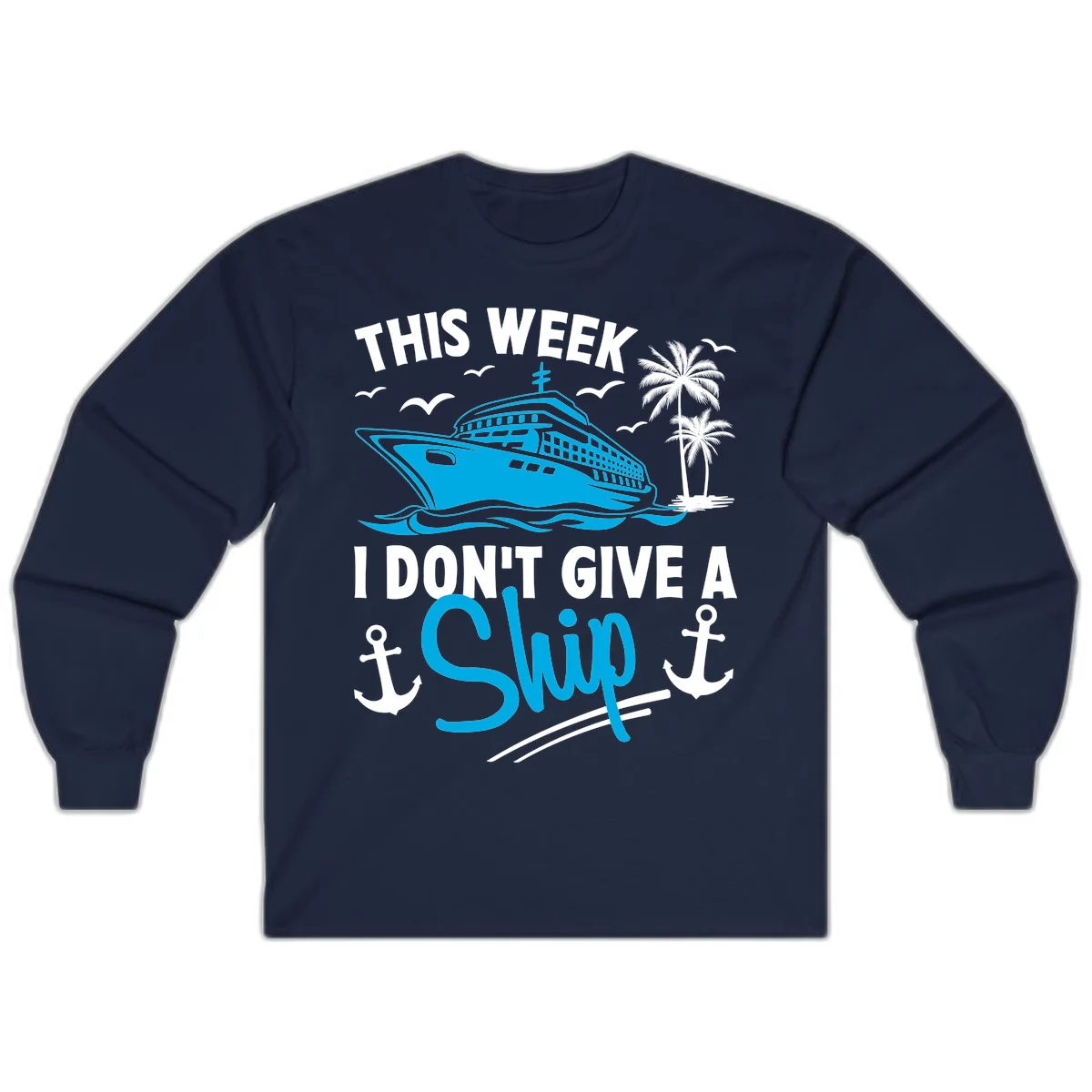 This Week I Don't Give A Ship Long Sleeve Tee in Navy