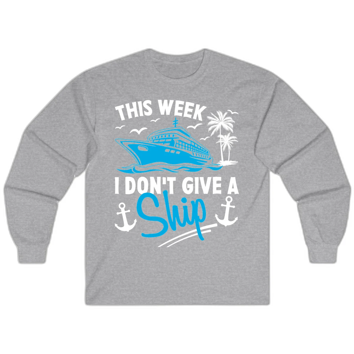 This Week I Don't Give A Ship Long Sleeve Tee in Sport Grey
