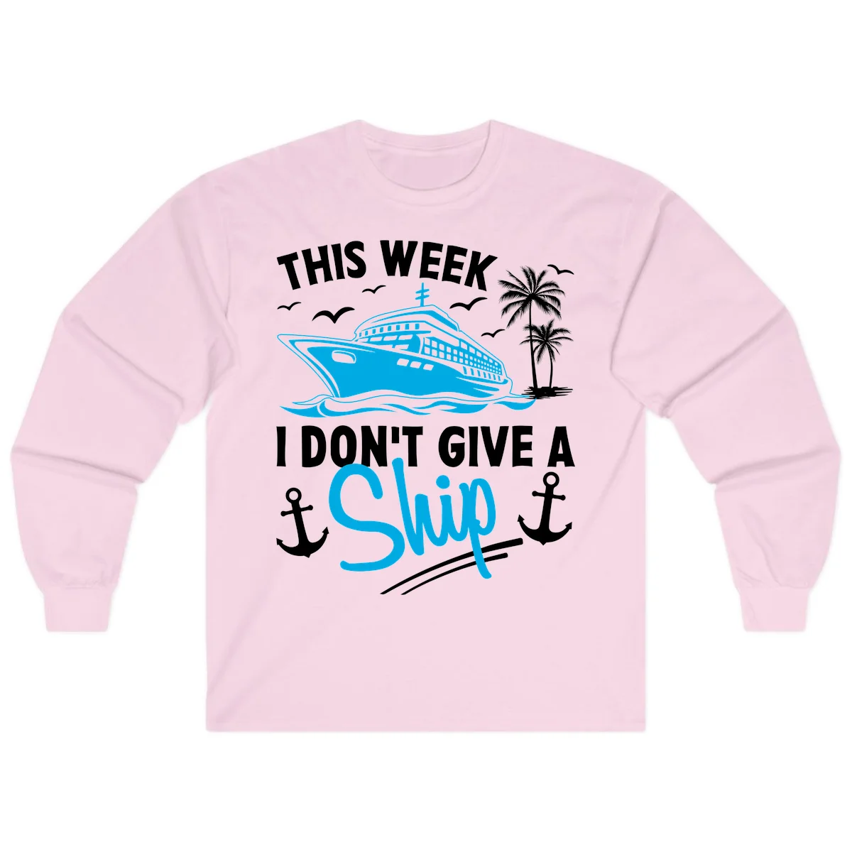 This Week I Don't Give A Ship Long Sleeve Tee in Light Pink