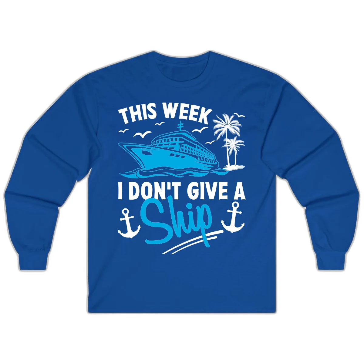 This Week I Don't Give A Ship Long Sleeve Tee in Royal