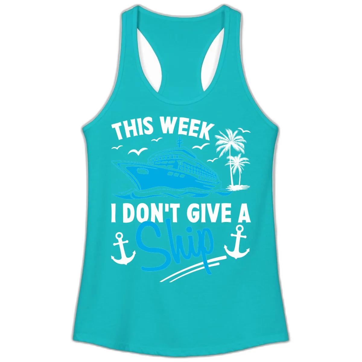 This Week I Don't Give A Ship Ladies Tank Top in Tahiti Blue