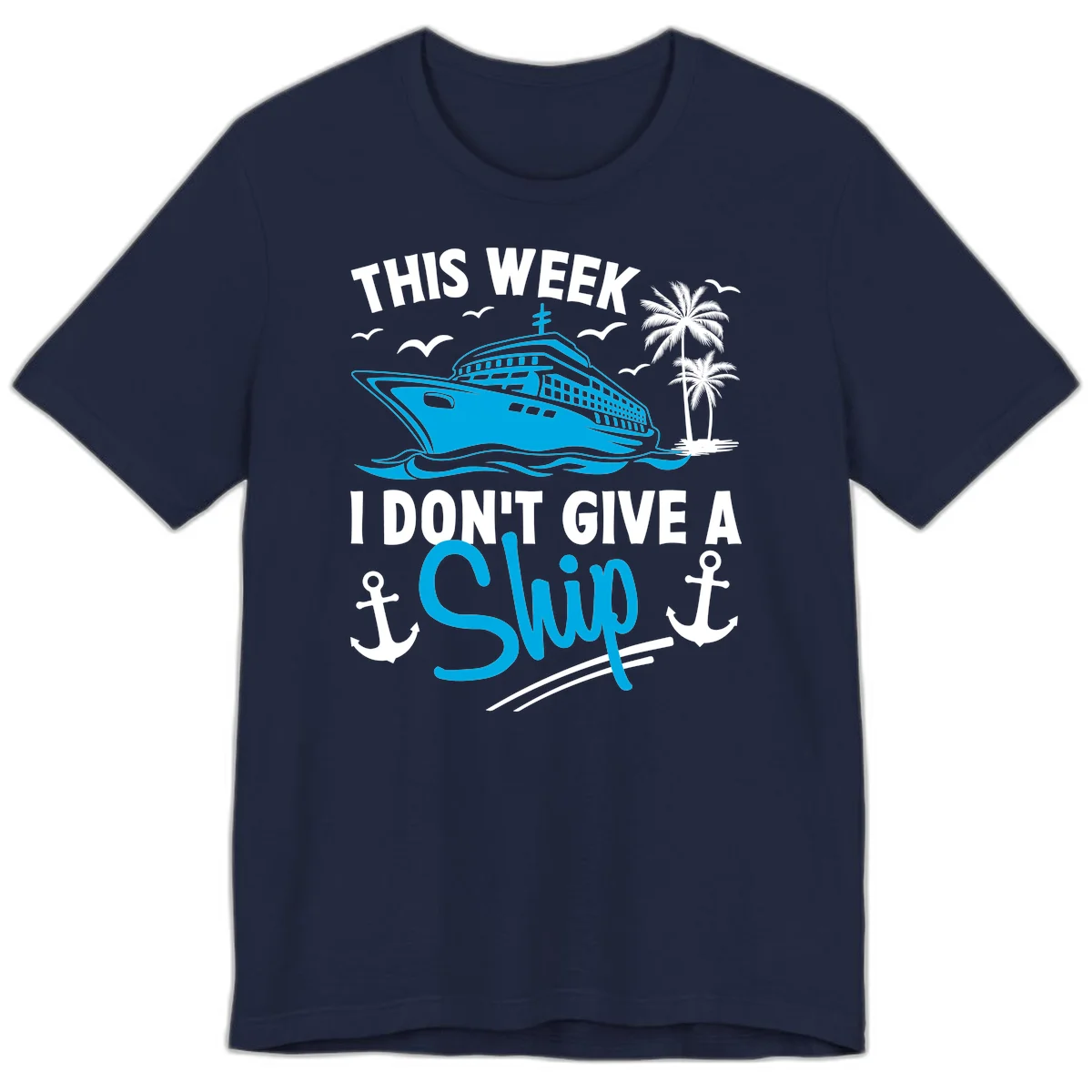 This Week I Don't Give A Ship Premium T-Shirt in Navy