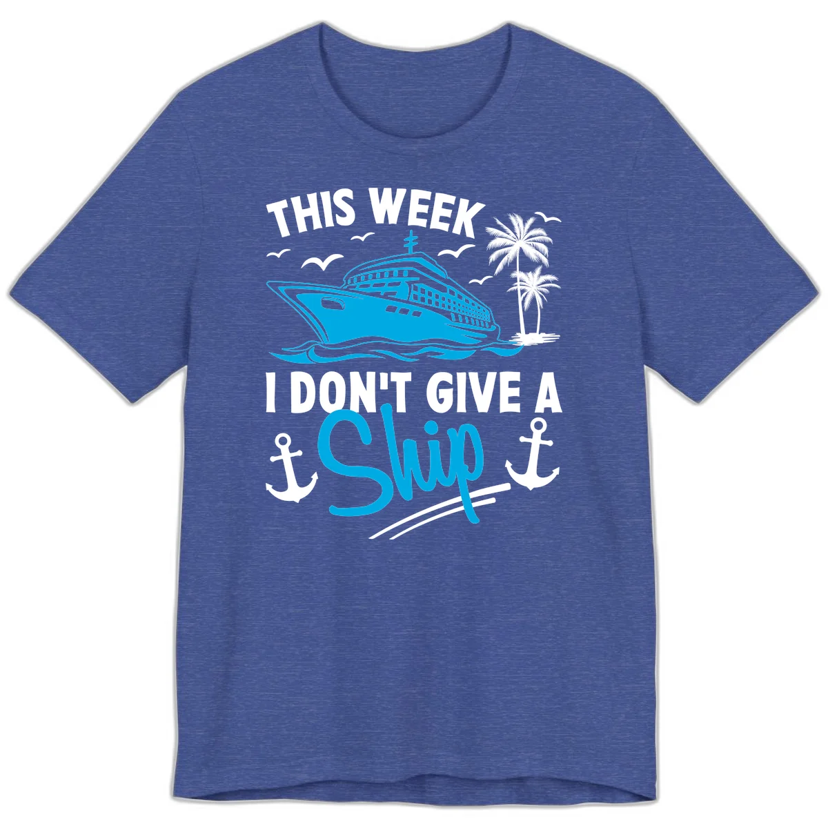 This Week I Don't Give A Ship Premium T-Shirt in Heather True Royal