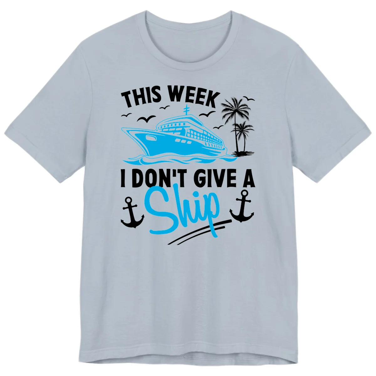 This Week I Don't Give A Ship Premium T-Shirt in Light Blue