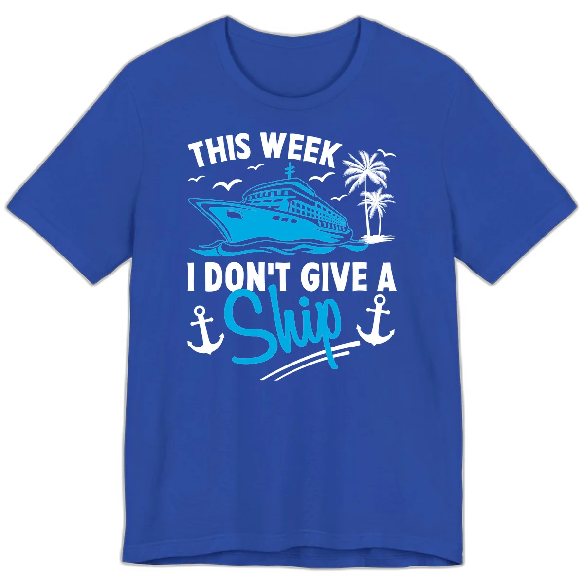 This Week I Don't Give A Ship Premium T-Shirt in True Royal