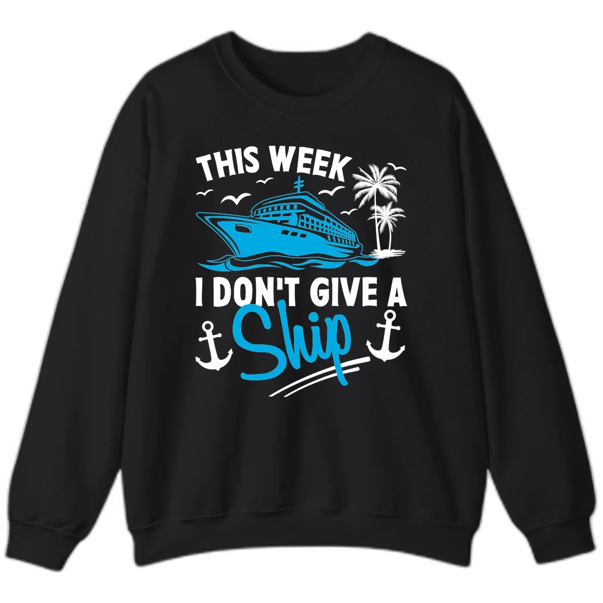 This Week I Don't Give A Ship Sweatshirt in Black