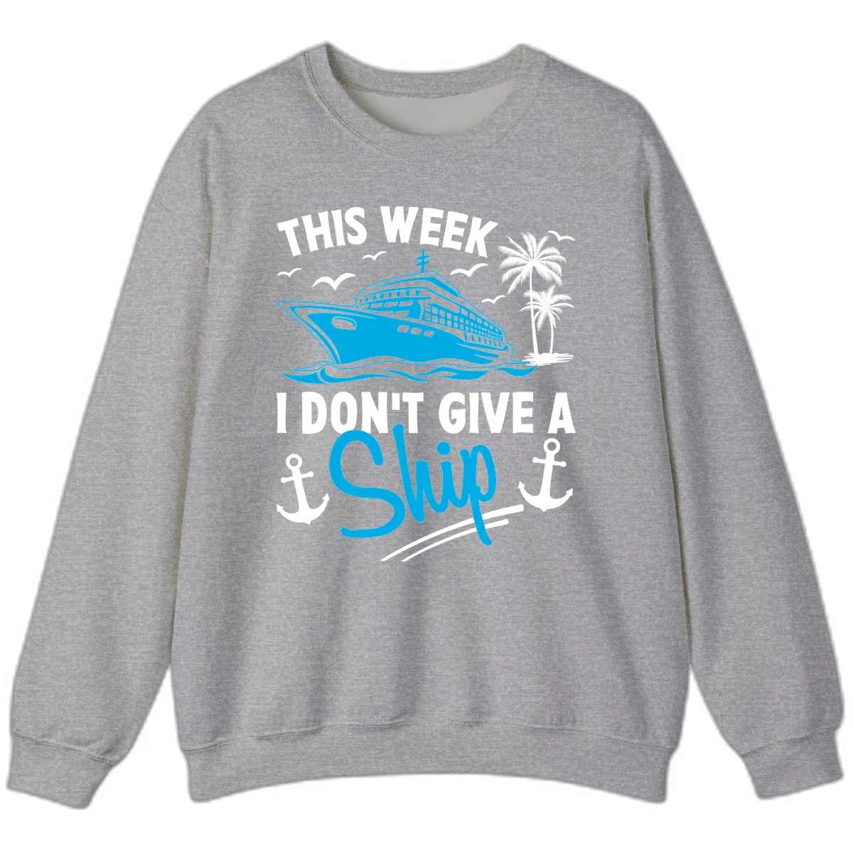 This Week I Don't Give A Ship Sweatshirt in Sport Grey
