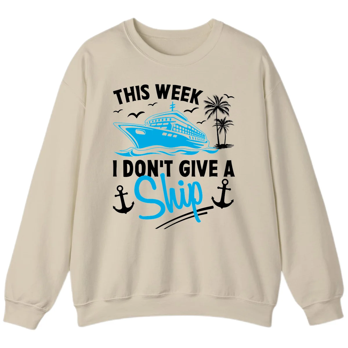 This Week I Don't Give A Ship Sweatshirt in Sand