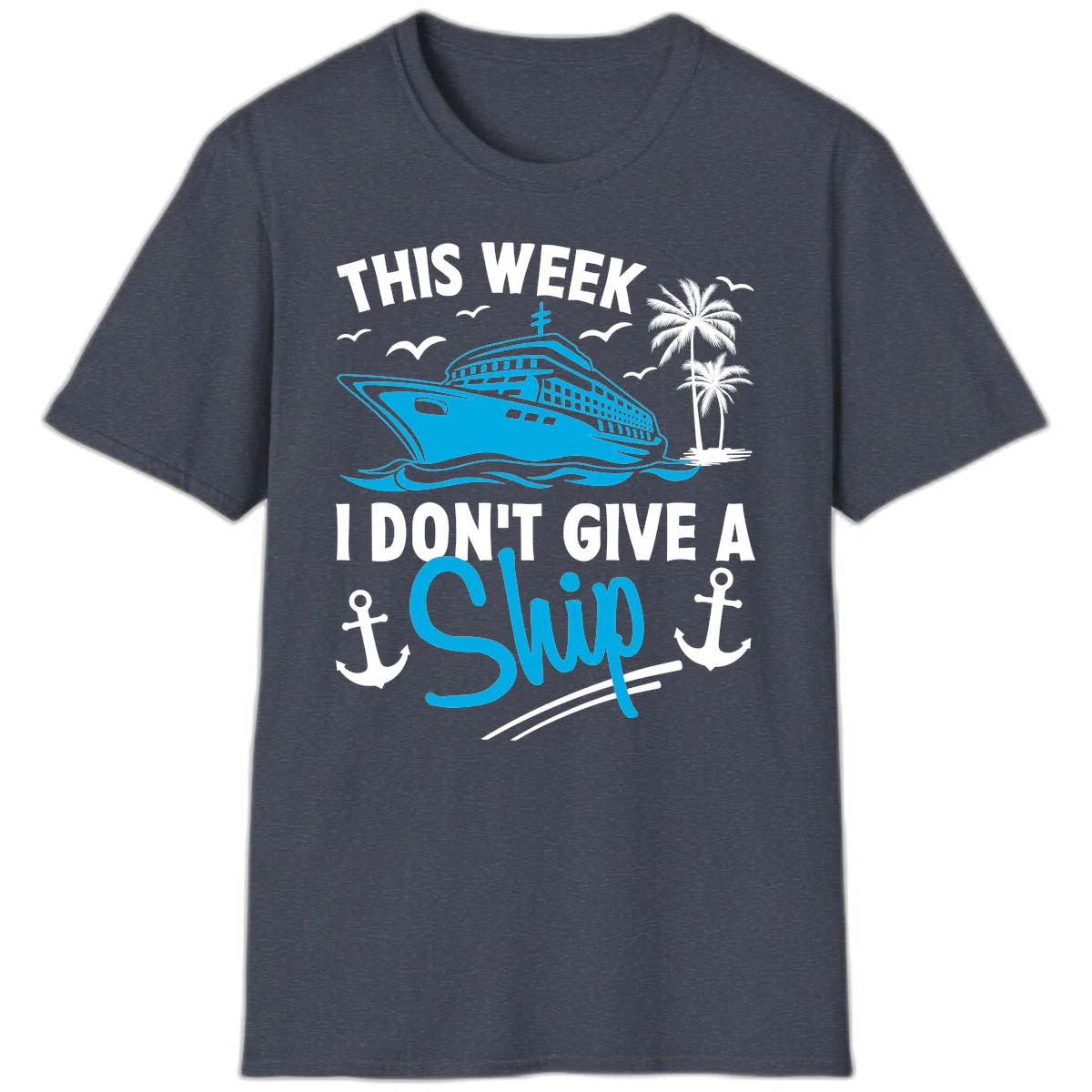 This Week I Don't Give A Ship T-Shirt in Heather Navy