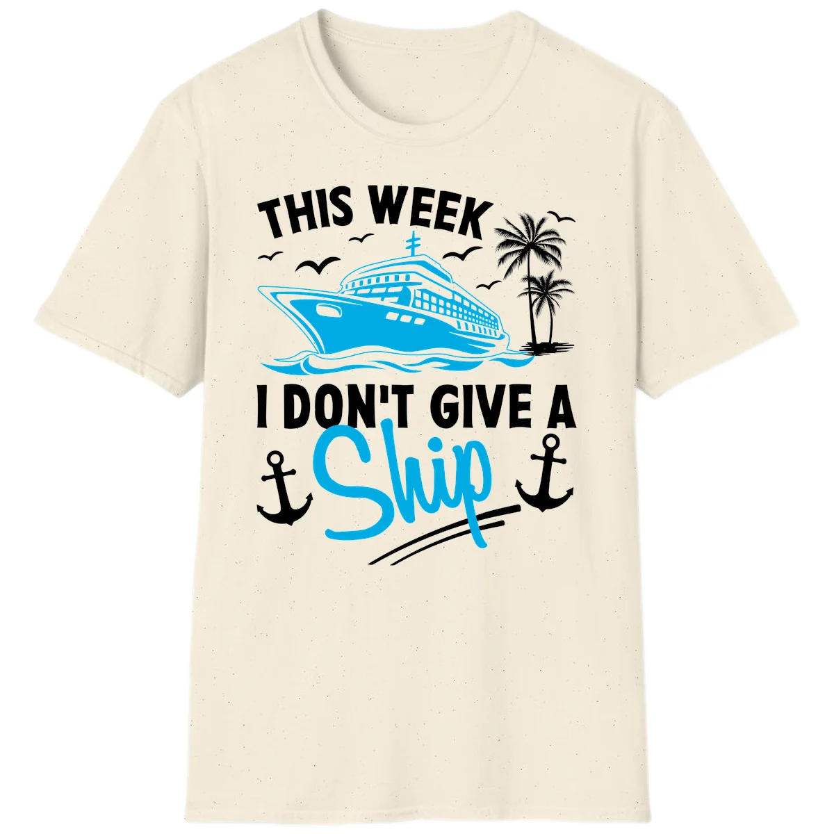This Week I Don't Give A Ship T-Shirt in Natural
