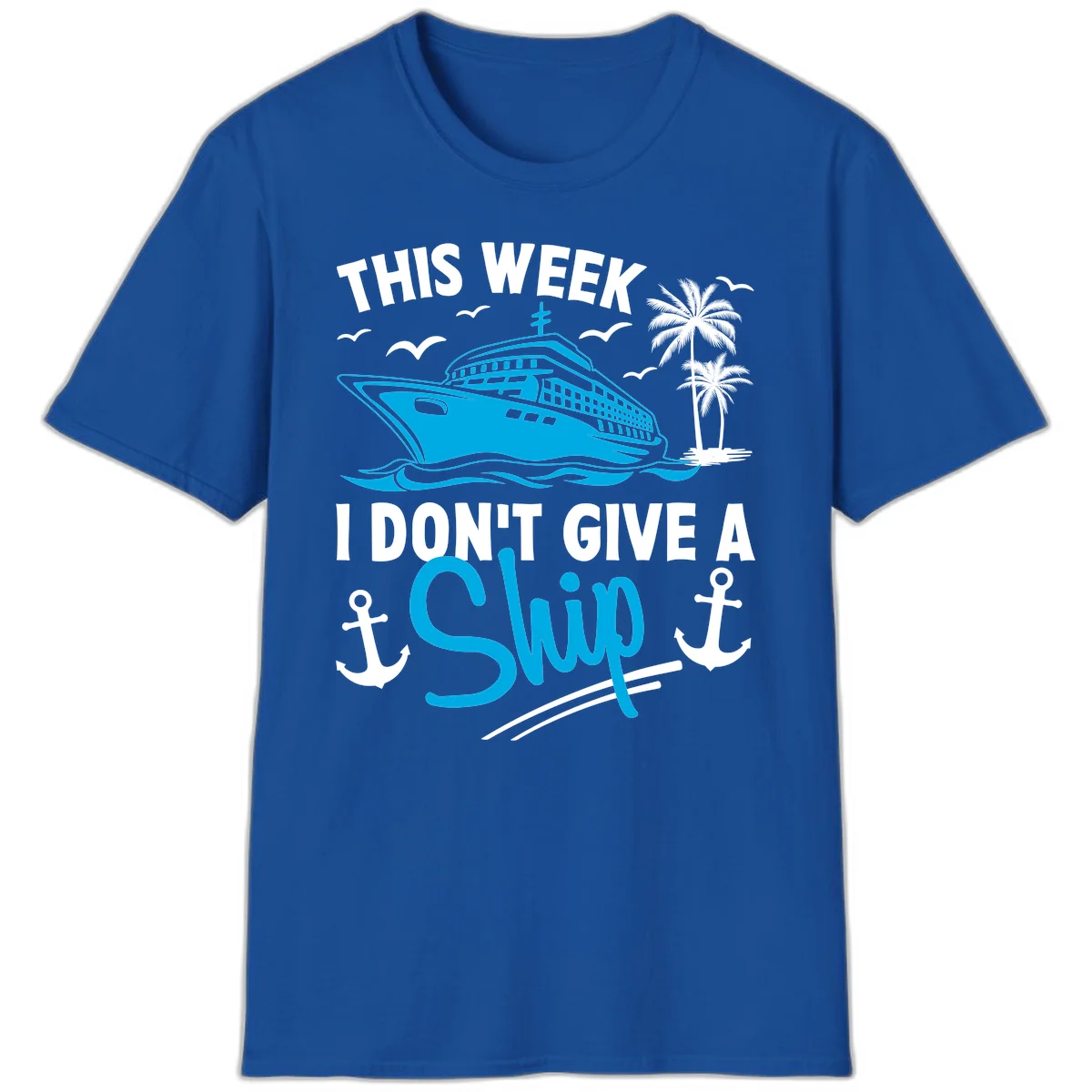 This Week I Don't Give A Ship T-Shirt in Royal