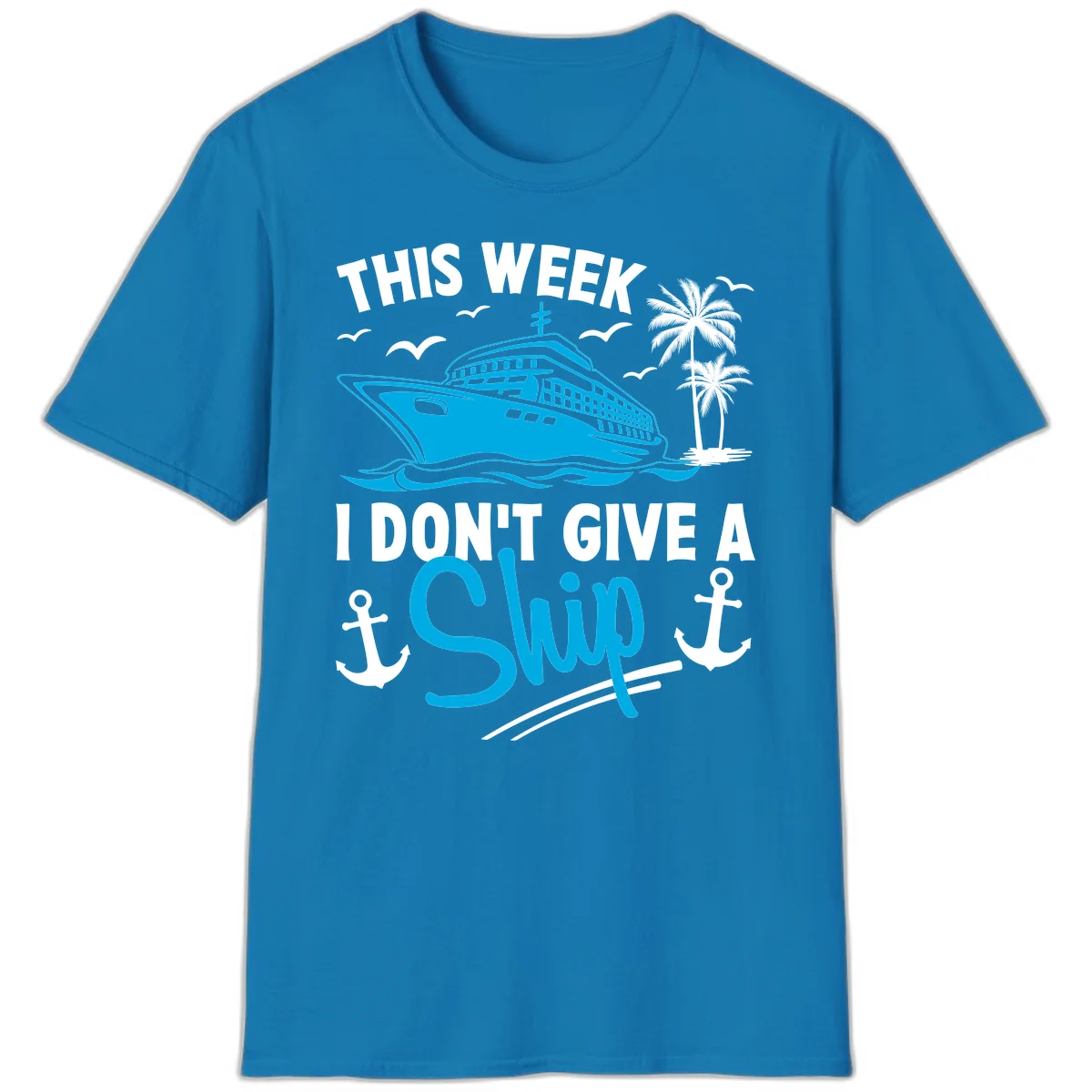 This Week I Don't Give A Ship T-Shirt in Sapphire