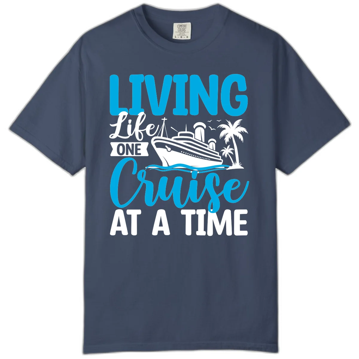 Living Life One Cruise At A Time Comfort Color in Midnight