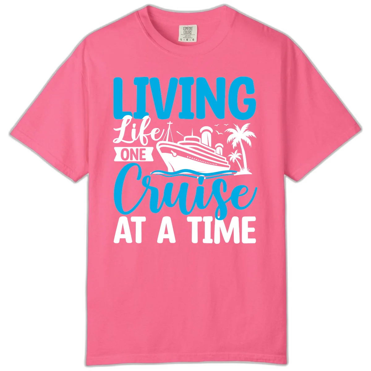 Living Life One Cruise At A Time Comfort Color in Crunchberry