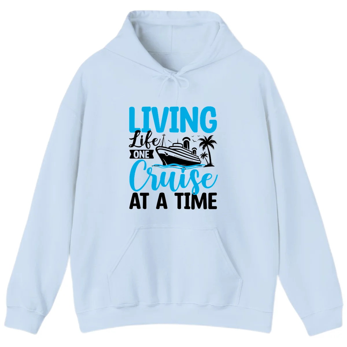 Living Life One Cruise At A Time Hoodie in Light Blue