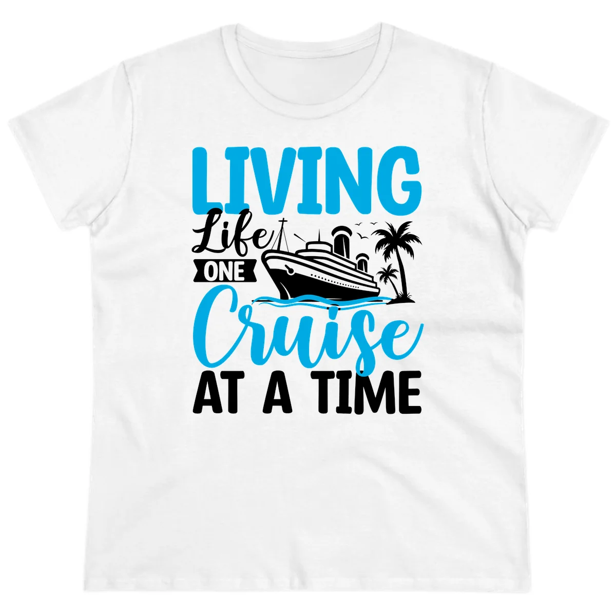 Living Life One Cruise At A Time Ladies Tee in White